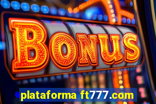 plataforma ft777.com